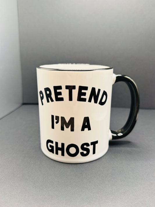 Pretend I’m A Ghost Mug